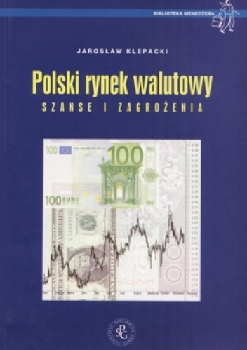 Polski rynek walutowy. Szanse i zagrożenia - Jarosław Klepacki