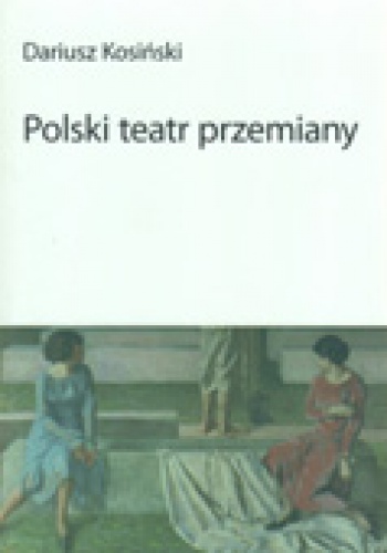 Polski teatr przemiany - Dariusz Kosiński