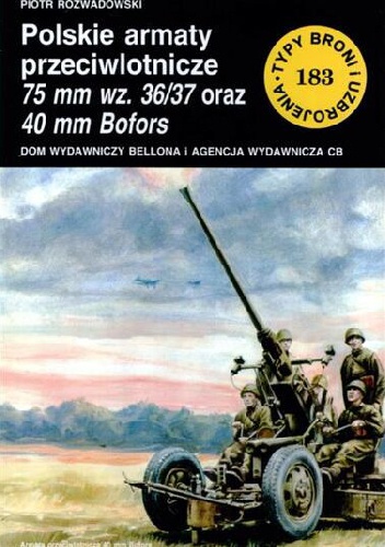 Polskie armaty przeciwlotnicze 75 mm wz. 36/37 oraz 40 mm Bofors - Piotr Rozwadowski
