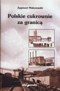 Polskie cukrownie za granicą - Zygmunt Makomaski