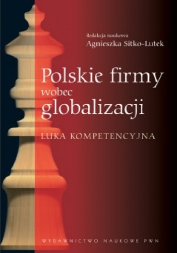 Polskie firmy wobec globalizacji - Agnieszka Sitko-Lutek