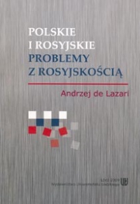 Polskie i rosyjskie problemy z rosyjskością - Andrzej de Lazari
