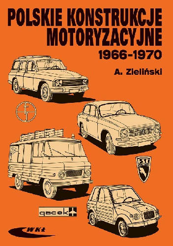 Polskie konstrukcje motoryzacyjne 1966-1970 - Andrzej Zieliński