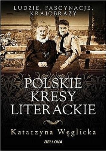 Polskie kresy literackie - Katarzyna Węglicka