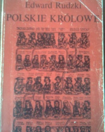 Polskie królowe. Żony Piastów i Jagiellonów - Edward Rudzki