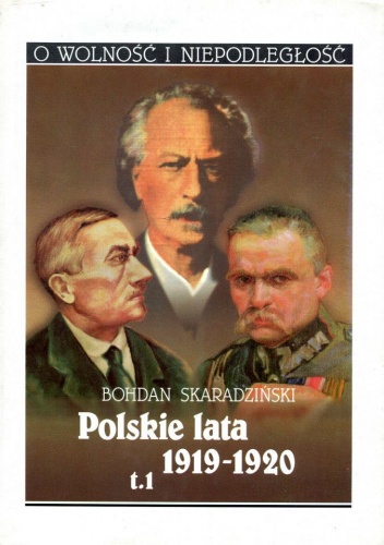 Polskie lata 1919-1920  t. 1 Polski rok 1919 - Bohdan Skaradziński