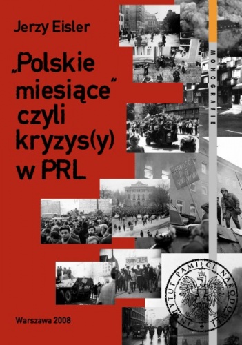 "Polskie miesiące" czyli kryzys(y) w PRL - Jerzy Eisler