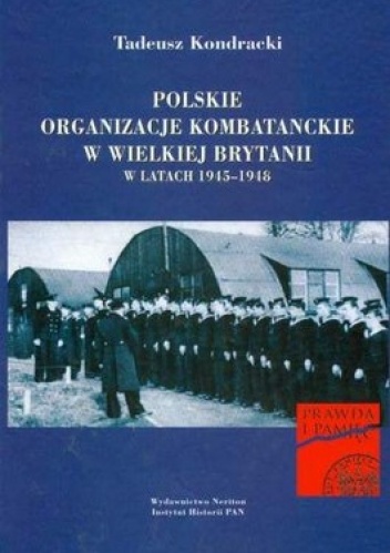Polskie organizacje kombatanckie w Wielkiej Brytanii w latach 1945-1948 - Tadeusz Kondracki
