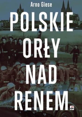 Polskie orły nad Renem - Arno Giese