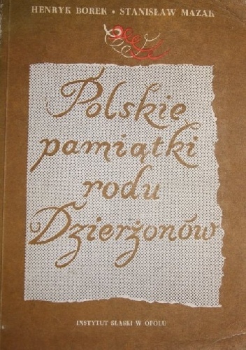 POLSKIE PAMIĄTKI RODU DZIERŻONÓW - Henryk Borek, Stanisław Mazak