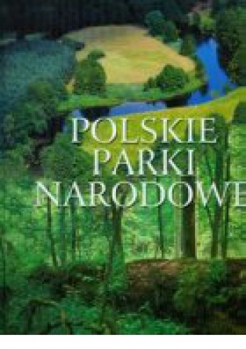 Polskie parki narodowe - praca zbiorowa