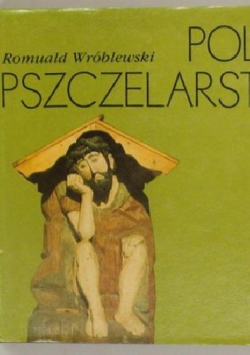 Polskie pszczelarstwo - Romuald Wróblewski