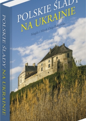 Polskie Ślady na Ukrainie - Magda i Mirek Osip-Pokrywka