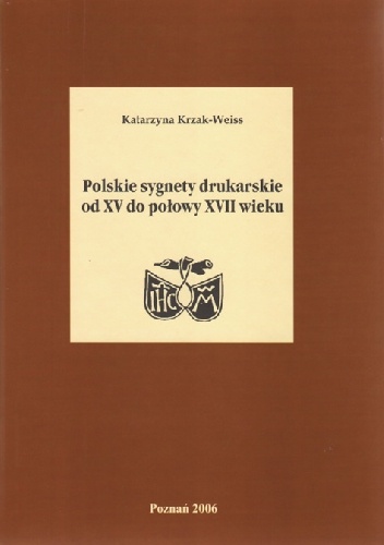 Polskie sygnety drukarskie od XV do połowy XVII wieku - Katarzyna Krzak-Weiss