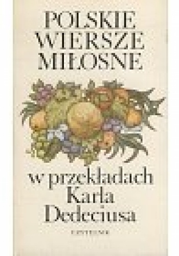 Polskie wiersze miłosne w przekładach Karla Dedeciusa - praca zbiorowa, Karl Dedecius