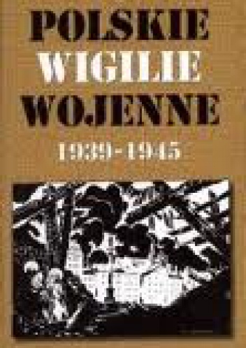 Polskie Wigilie wojenne 1939 - 1945 - Andrzej Krzysztof Kunert