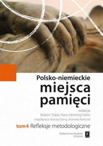 Polsko-niemieckie miejsca pamięci Tom 4 - Robert Traba, Hans Henning Hahn