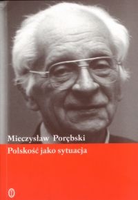 Polskość jako sytuacja - Mieczysław Porębski