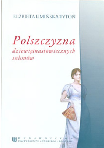 Polszczyzna dziewiętnastowiecznych salonów - Elżbieta Umińska-Tytoń