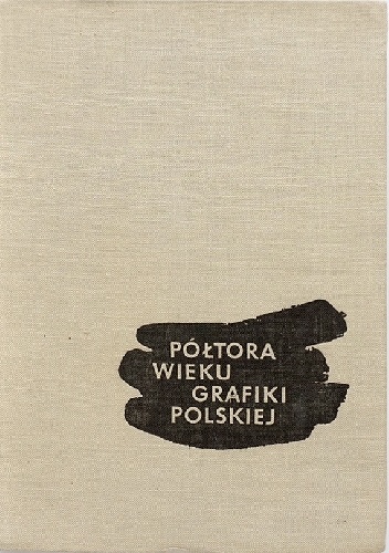 Półtora wieku grafiki polskiej - Krystyna Czarnocka