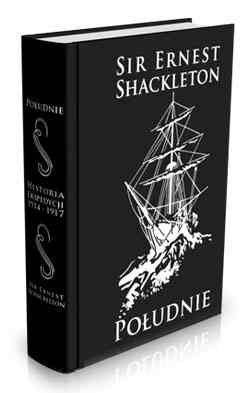 Południe: historia ekspedycji Ernesta Shackletona z lat 1914-1917 - Sir Ernest Shackleton