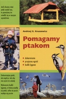 Pomagamy ptakom - Andrzej G. Kruszewicz