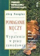 Pomaganie męczy: wypalenie w pracy zawodowej - Jorg Fengler