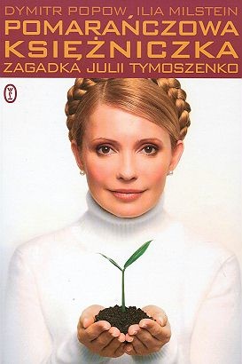 Pomarańczowa księżniczka. Zagadka Julii Tymoszenko - Ilia Milstein, Dymitr Popow