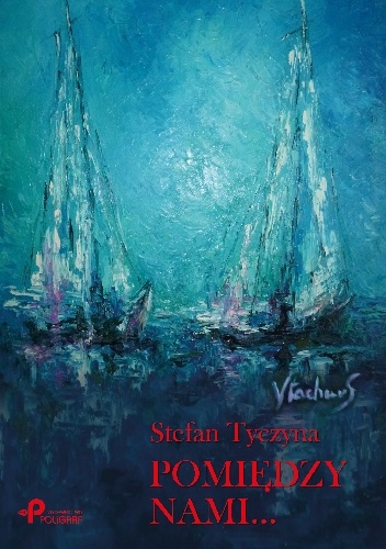 Pomiędzy nami... - Stefan Tyczyna
