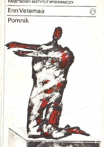 Pomnik. Zmęczenie. Jajka po chińsku - Enn Vetemaa