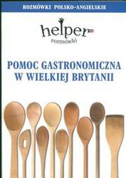 Pomoc gastronomiczna w Wielkiej Brytanii. Rozmówki polsko-angielskie - Jacek Gordon