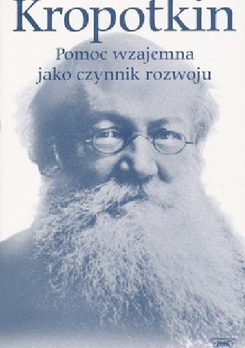 Pomoc wzajemna jako czynnik rozwoju oraz inne pisma - Piotr Kropotkin