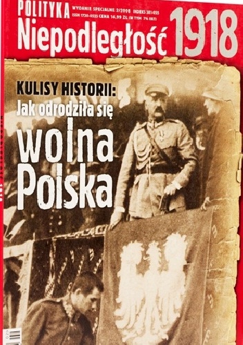 Pomocnik historyczny POLITYKI - „1918. Niepodległość.” - praca zbiorowa