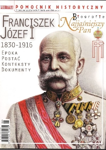 Pomocnik historyczny Polityki - Biografie Nr 6/2016 "Franciszek Józef I" - praca zbiorowa