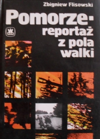 Pomorze - reportaż z pola walki - Zbigniew Flisowski