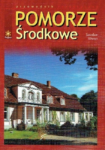 Pomorze Środkowe. Przewodnik turystyczny - Jarosław Ellwart