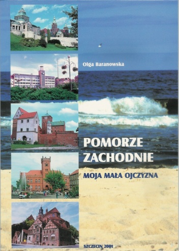 Pomorze Zachodnie. Moja mała ojczyzna - Olga Baranowska
