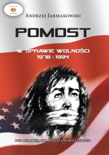 POMOST w sprawie wolności 1978 - 1994 - Jarmakowski Andrzej