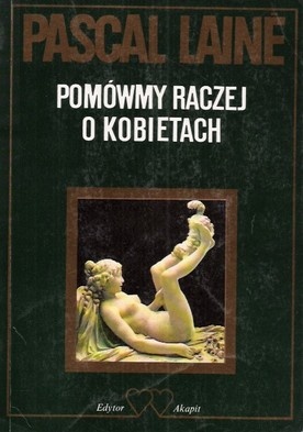 Pomówmy raczej o kobietach - Pascal Lainé