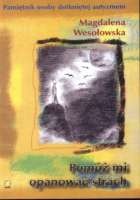 Pomóż mi opanować strach przed światem. Pamiętnik osoby dotkniętej autyzmem. - Magdalena Wesołowska