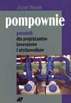 Pompownie. Poradnik dla projektantów, inwestorów i użytkowni - Józef Wowk
