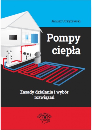 Pompy ciepła - zasady działania i wybór rozwiązań - Janusz Strzyżewski