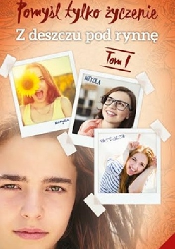 Pomyśl tylko życzenie. Z deszczu pod rynnę. Tom 1 - Ewa Zienkiewicz