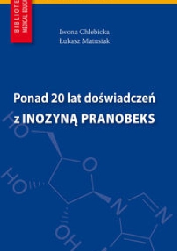 Ponad 20 lat doświadczeń z Inozyną Pranobeks - Iwona Chlebicka, Łukasz Matusiak