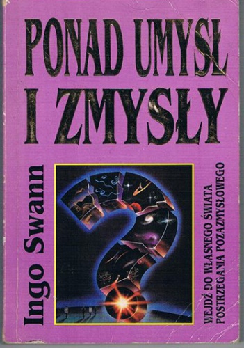 Ponad umysł i zmysły - Ingo Swann