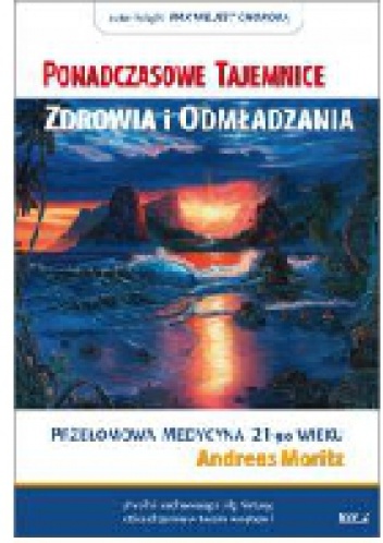 Ponadczasowe tajemnice zdrowia i odmładzania. Tom 2 - Andreas Moritz