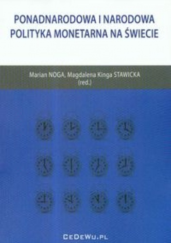 Ponadnarodowa i narodowa polityka monetarna na świecie - Marian Noga, Magdalena Kinga Stawicka