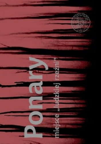 Ponary, miejsce ludzkiej rzeźni - Piotr Niwiński