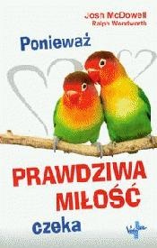 Ponieważ prawdziwa miłość czeka - Josh McDowell, Ralph Woodworth