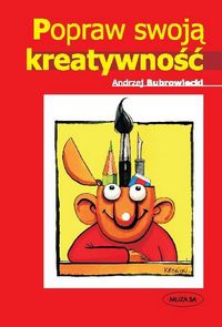 Popraw swoją kreatywność - Andrzej Bubrowiecki